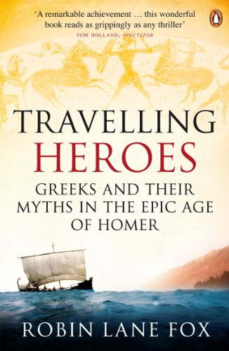 9780140244991: Travelling Heroes: Greeks and their myths in the epic age of Homer