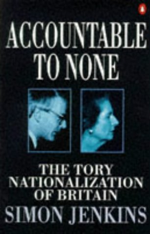 Imagen de archivo de Accountable to None: The Tory Nationalization of Britain a la venta por WorldofBooks
