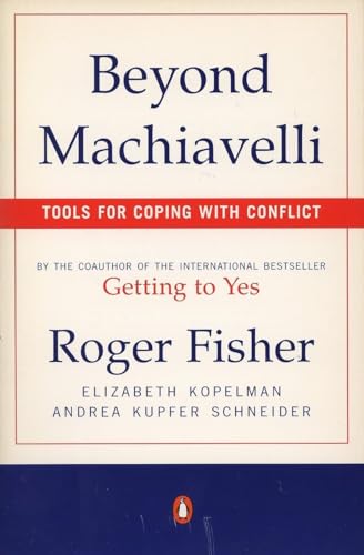 Beyond Machiavelli: Tools for Coping With Conflict (9780140245226) by Fisher, Roger; Kopelman, Elizabeth; Schneider, Andrea Kupfer