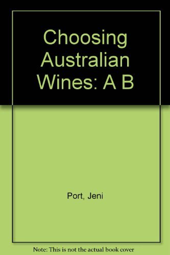 Stock image for Choosing Australian Wines: A B for sale by Antiquariat Armebooks