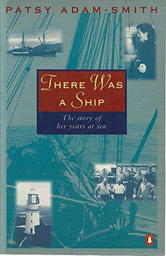 Beispielbild fr There Was a Ship: the Story of Her Years at Sea zum Verkauf von Wonder Book