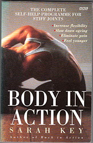 Stock image for Body in Action: Complete Self-help Programme for Stiff Joints (BBC Books) for sale by WorldofBooks