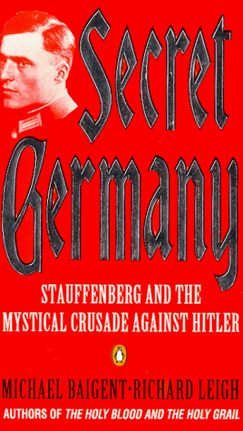 9780140247169: Secret Germany: Claus Von Stauffenberg and the Mystical Crusade Against Hitler