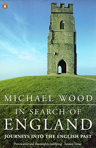 In Search of England: Journeys into the English Past - Michael Wood