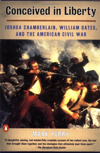 Beispielbild fr Conceived in Liberty : William Oates, Joshua Chamberlain, and the American Civil War zum Verkauf von Better World Books