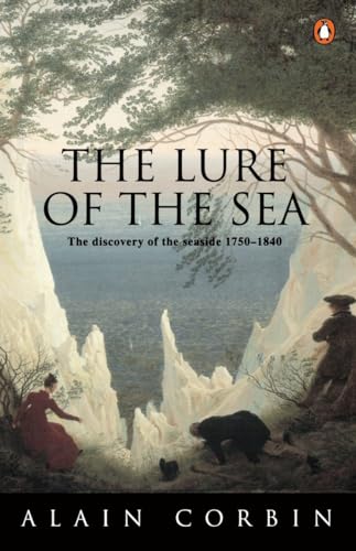 9780140247992: The Lure of the Sea: Discovery of the Seaside in the Western World 1750-1840, The