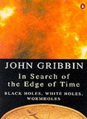 9780140248142: In Search of the Edge of Time: Black Holes, White Holes, Wormholes (Penguin science)