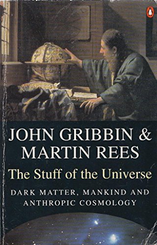 Stock image for The Stuff of the Universe: Dark Matter, Mankind and Anthropic Cosmology (Penguin science) for sale by AwesomeBooks