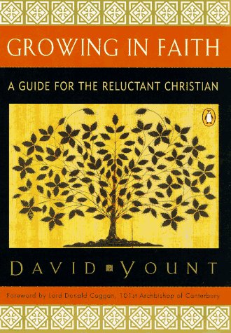 Stock image for Growing in Faith: A Guide for the Reluctant Christian for sale by Ergodebooks