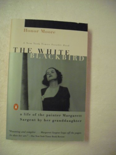 Stock image for The White Blackbird: A Life of the Painter Margarett Sargent by Her Granddaughter for sale by More Than Words