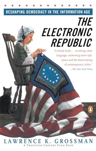 Electronic Republic: Reshaping American Democracy for the Information Age (9780140249217) by Grossman, Lawrence K.