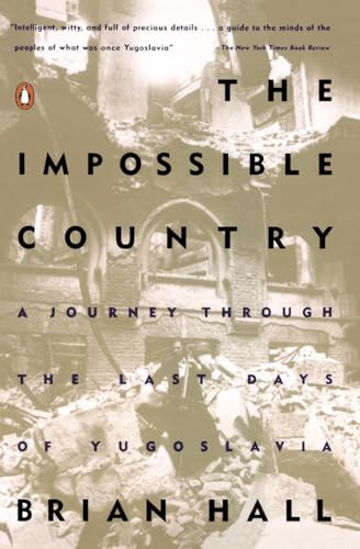 9780140249231: The Impossible Country: A Journey Through the Last Days of Yugoslavia