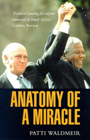 Beispielbild fr Anatomy of a Miracle: The End of Apartheid And the Birth of the New South Africa zum Verkauf von WorldofBooks