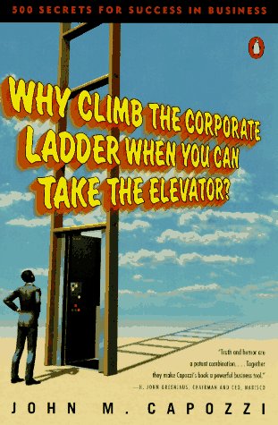 9780140249736: Why Climb the Corporate Ladder when You Can take the Elevator?: Secrets For Success in Business