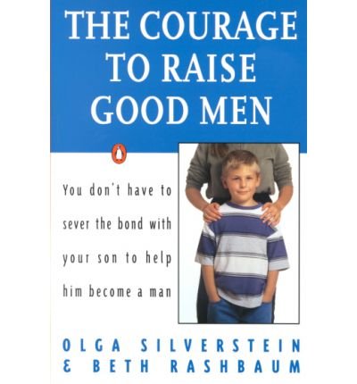 Stock image for The Courage to Raise Good Men for sale by MusicMagpie