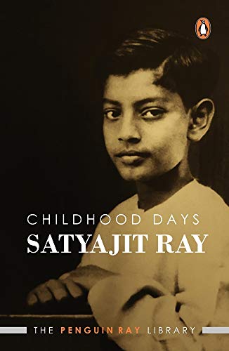 Childhood Days- A Memoir (The Penguin Ray Library) (9780140250794) by Satyajit Ray; Ray, Satyajit