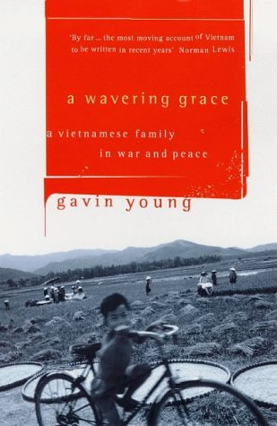 Beispielbild fr A Wavering Grace: A Vietnamese Family in War And Peace zum Verkauf von WorldofBooks