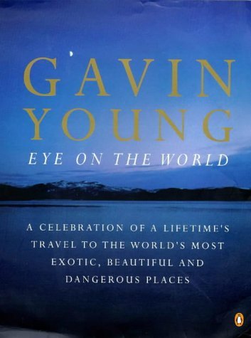 Eye on the world (9780140251166) by Gavin Young