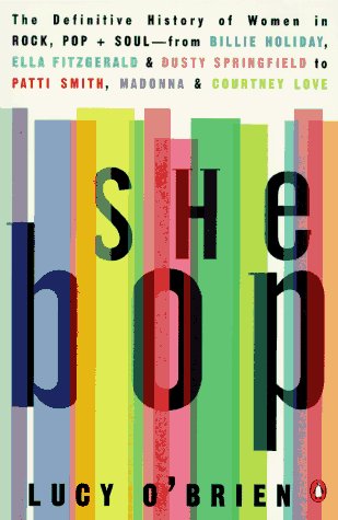 Stock image for She Bop : The Definitive History of Women in Rock, Pop, and Soul for sale by Better World Books