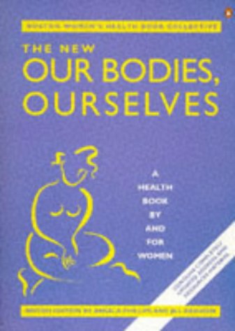 Beispielbild fr The New Our Bodies, Ourselves: A Health Book By And For Women (Penguin Health Care & Fitness) zum Verkauf von AwesomeBooks