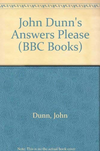Stock image for John Dunn's Answers Please (BBC Books) for sale by Goldstone Books