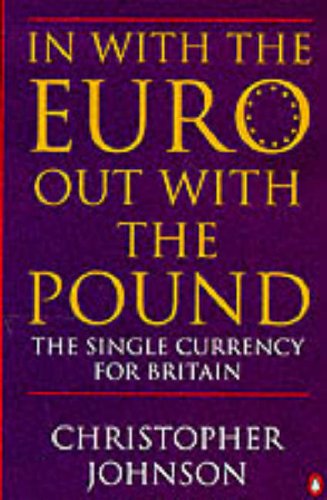 Beispielbild fr In with the Euro, Out with the Pound: Single Currency for Britain (Penguin business) zum Verkauf von medimops