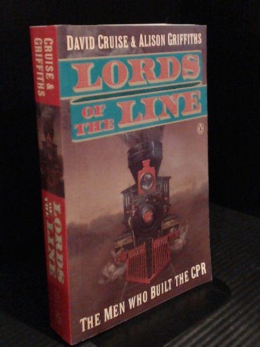 9780140254730: Lords of the Line: The Men Who Built the Cpr