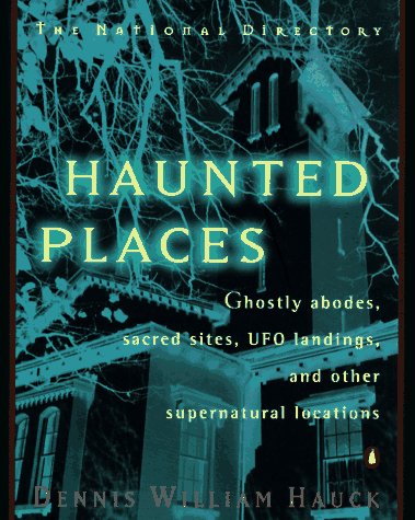 9780140257342: Haunted Places: The National Directory: Ghostly Abodes, Sacred Sites, UFO Landings and Other Supernatural Locations
