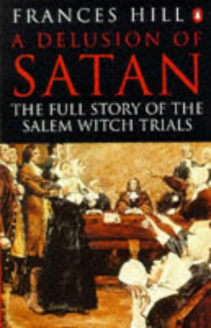 Beispielbild fr A Delusion of Satan: The Full Story of the Salem Witch Trials zum Verkauf von WorldofBooks