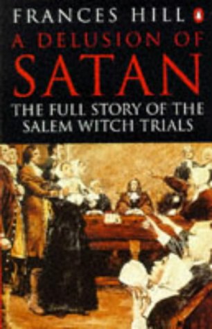 Stock image for A Delusion of Satan: The Full Story of the Salem Witch Trials for sale by WorldofBooks