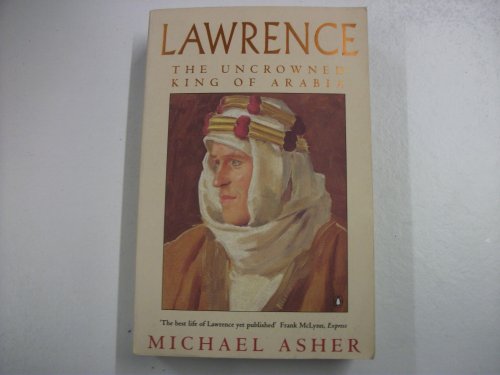 Imagen de archivo de Lawrence: The Uncrowned King of Arabia a la venta por WorldofBooks