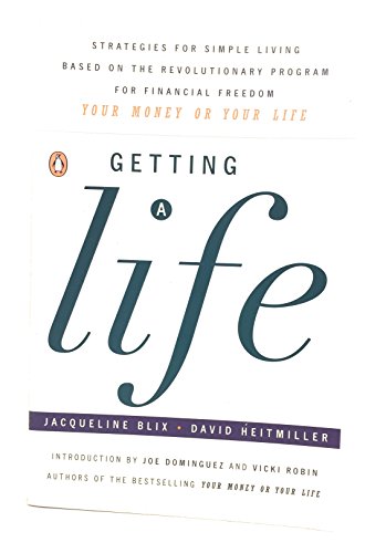 Imagen de archivo de Getting a Life: Strategies for Simple Living Based on the Revolutionary Program for Financial Freedom, "Your Money or Your Life" a la venta por SecondSale