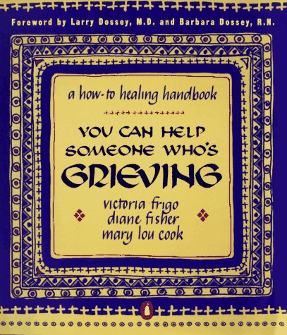 Beispielbild fr You Can Help Someone Who's Grieving : A How-To Healing Handbook zum Verkauf von Better World Books: West