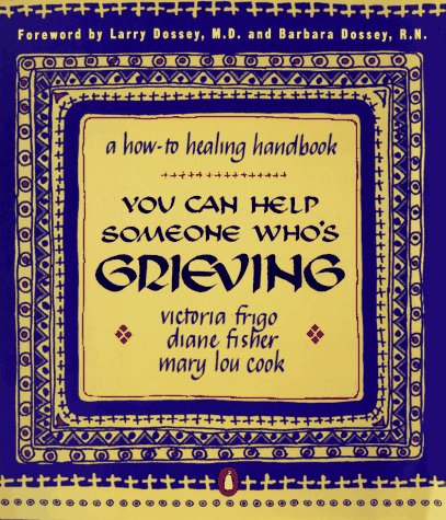 Imagen de archivo de You Can Help Someone Who's Grieving : A How-To Healing Handbook a la venta por Better World Books: West