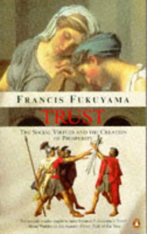Beispielbild fr Trust: The Social Virtues And the Creation of Prosperity zum Verkauf von WorldofBooks