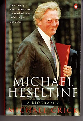 Stock image for Michael Heseltine: A Biography for sale by AwesomeBooks