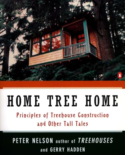 Stock image for Home Tree Home: Principles of Treehouse Construction and Other Tall Tales for sale by SecondSale