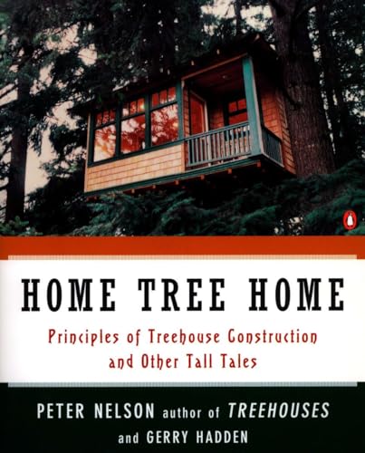 9780140259988: Home Tree Home: Principles of Treehouse Construction and Other Tall Tales