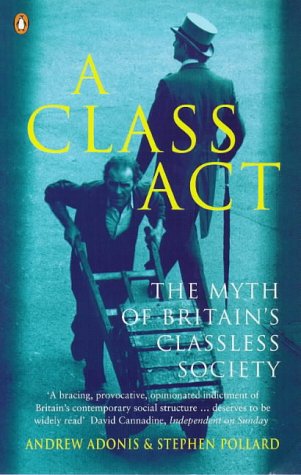 Beispielbild fr A Class Act: The Myth of Britain's Classless Society zum Verkauf von WorldofBooks