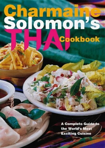 Imagen de archivo de Charmaine Solomon's Thai Cookbook: A Complete Guide to the World's Most Exciting Cuisine a la venta por WorldofBooks