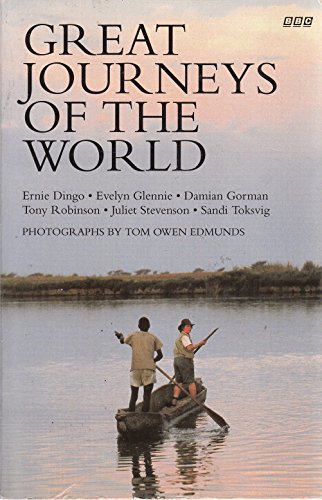 Great Journeys of the World (BBC Books) (9780140261257) by Ernie Dingo; Evelyn Glennie; DamiÃ¡n Gorman; Tony Robinson; Juliet Stevenson