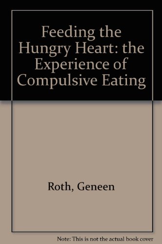 9780140261363: Feeding the Hungry Heart: the Experience of Compulsive Eating