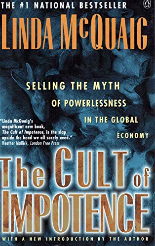 Imagen de archivo de Cult of Impotence: Selling the Myth of Powerlessness in the Global Economy: **Signed** a la venta por All-Ways Fiction