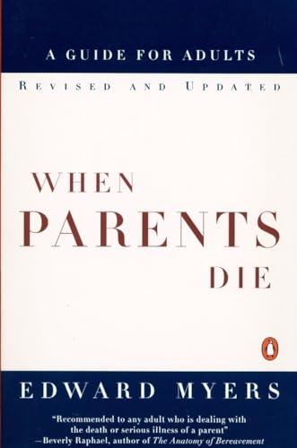 When Parents Die: A Guide for Adults (9780140262315) by Myers, Edward