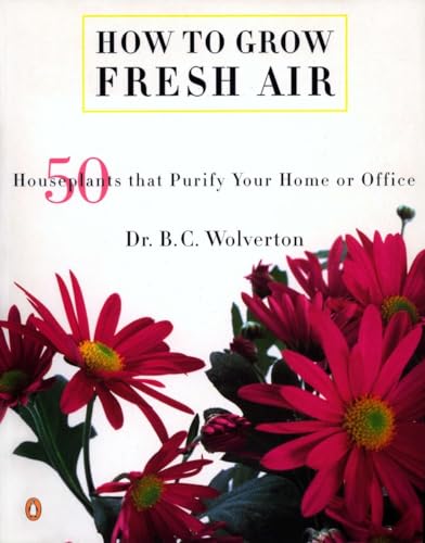 9780140262438: How to Grow Fresh Air: 50 Houseplants That Purify Your Home or Office