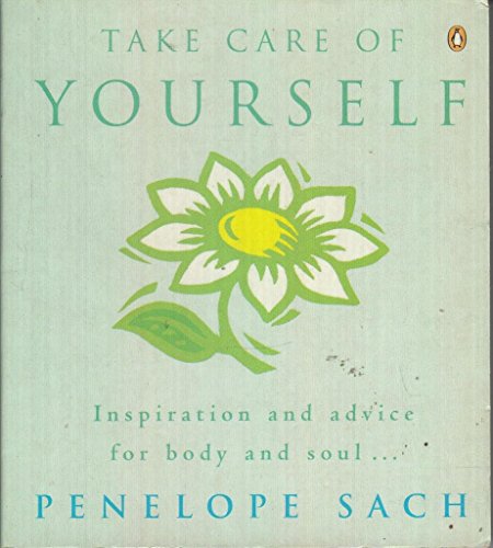 Beispielbild fr Take Care of Yourself: Inspiration And Advice For Body And Soul. zum Verkauf von Cambridge Rare Books