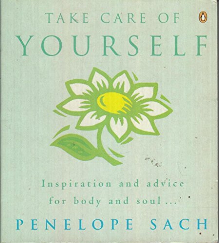 Stock image for Take Care of Yourself: Inspiration And Advice For Body And Soul. for sale by WorldofBooks