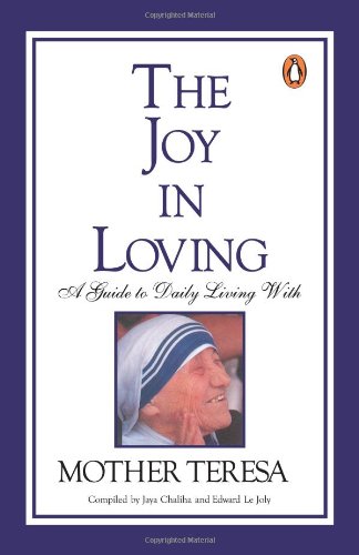 Beispielbild fr The Joy of Loving: A Guide to Daily Living with Mother Teresa zum Verkauf von WorldofBooks