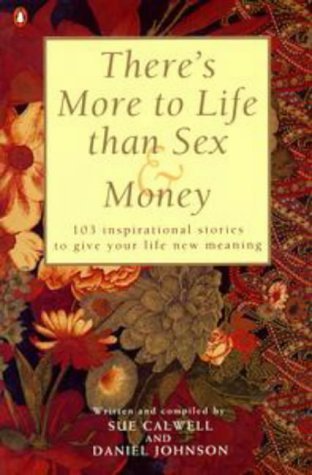 9780140263596: There's More to Life Than Sex & Money - 103 Inspirational Stories to Give Your Life New Meaning