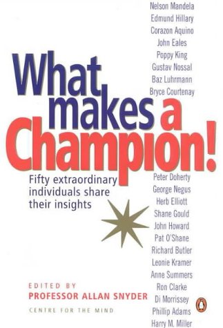 Stock image for What Makes a Champion! Fifty Extraordinary Individuals Share Their Insights for sale by medimops